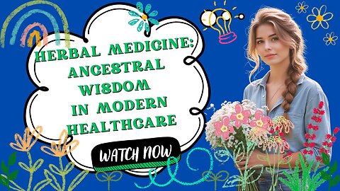 Herbal Medicine: An Ancestral Wisdom in Modern Healthcare