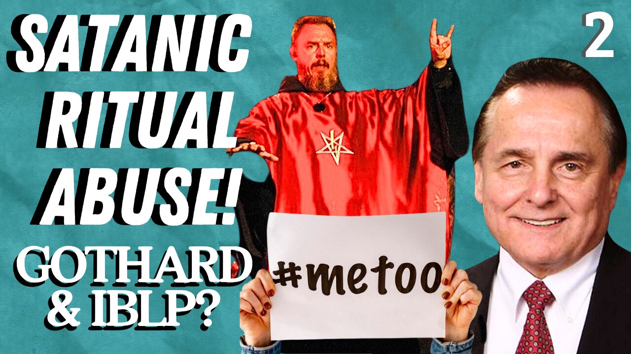 SATANIC RITUAL ABUSE, #METOO & IBLP, GOTHARD & The Duggars