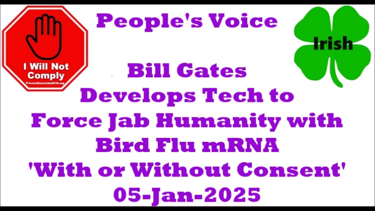 Bill Gates Develops Tech to Force Jab Humanity with mRNA 'With or Without Consent' 05-Jan-2025