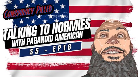 Talking to Normies about Conspiracy Theories (S5 - Ep16)