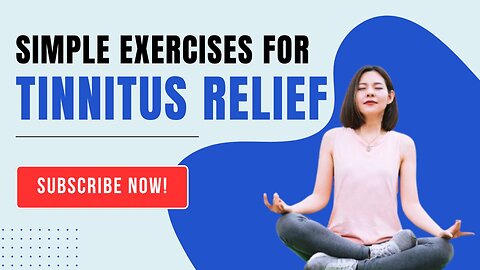 Tinnitus Relief: Simple Exercises to Calm Ringing Ears