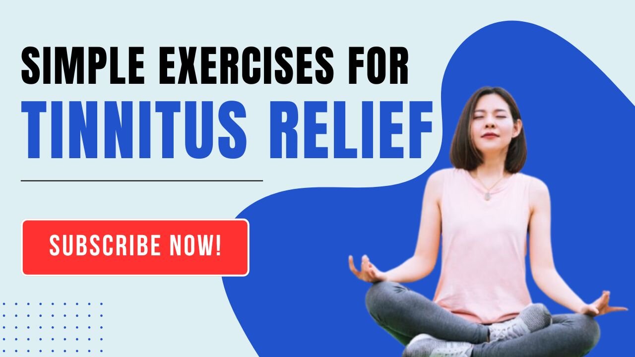 Tinnitus Relief: Simple Exercises to Calm Ringing Ears