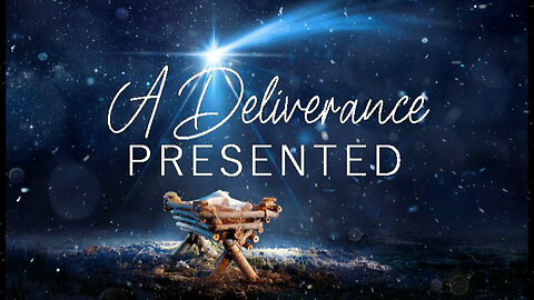 +75 A DELIVERANCE PRESENTED, Luke 2:1-7