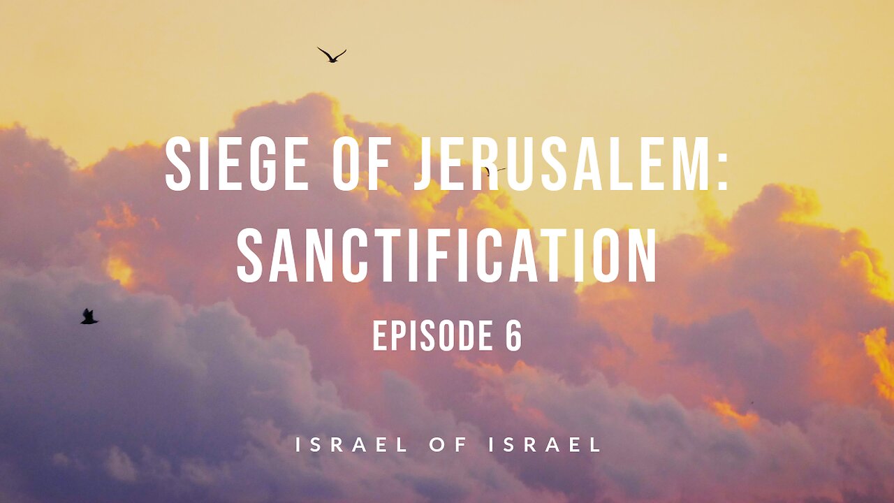 Siege of Jerusalem (episode 6): Sanctification
