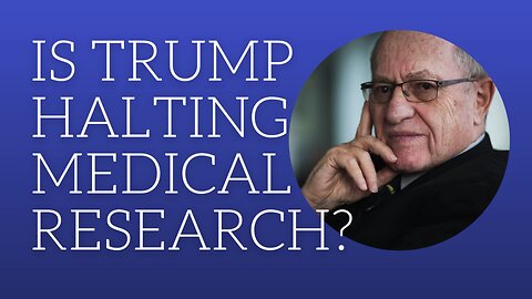 Is Trump halting medical research?