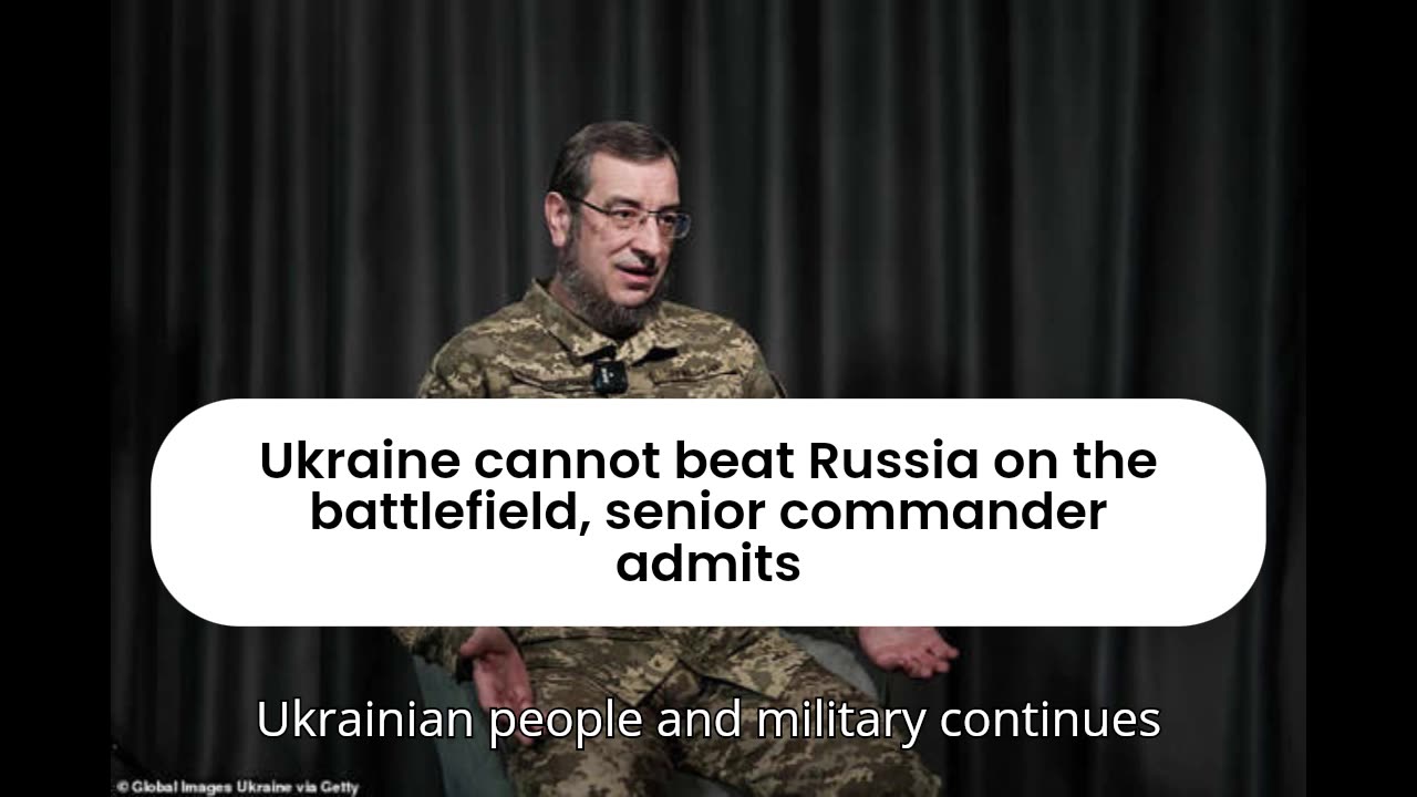 Ukraine cannot beat Russia on the battlefield, senior commander admits