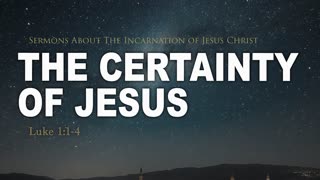 The Certainty Of Jesus Luke 1_1-4