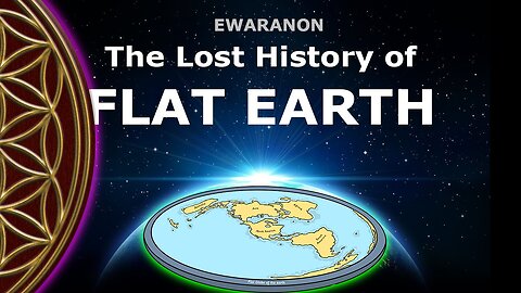 THE HISTORY OF THE FLAT EARTH & The Recent Hidden History of Tartaria