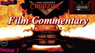 Christine (1983) *FIRST TIME WATCHING* - Film Fanatic Commentary - Season 7