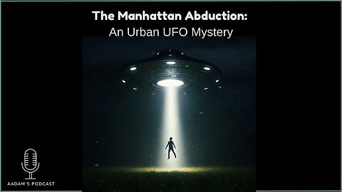 The Manhattan Abduction: An Urban UFO Mystery