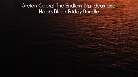 (courseslibrary.com)Stefan Georgi The Endless Big Ideas and Hooks Black Friday Bundle Course