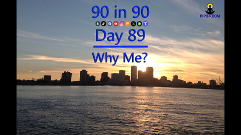 90 in 90 Day 89 - Why Me?