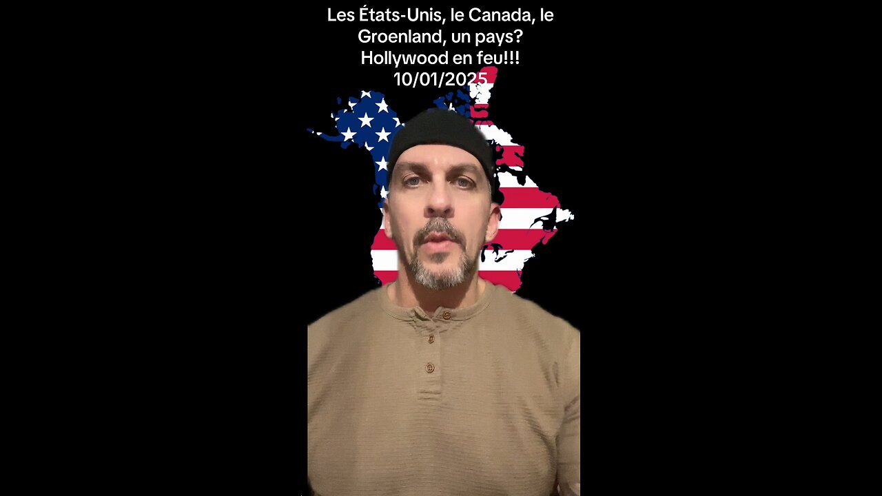 Les États-Unis, le Canada et le Groenland un pays? Hollywood en feu! 10/01/2025