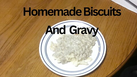 Homemade Biscuits And Sausage Gravy