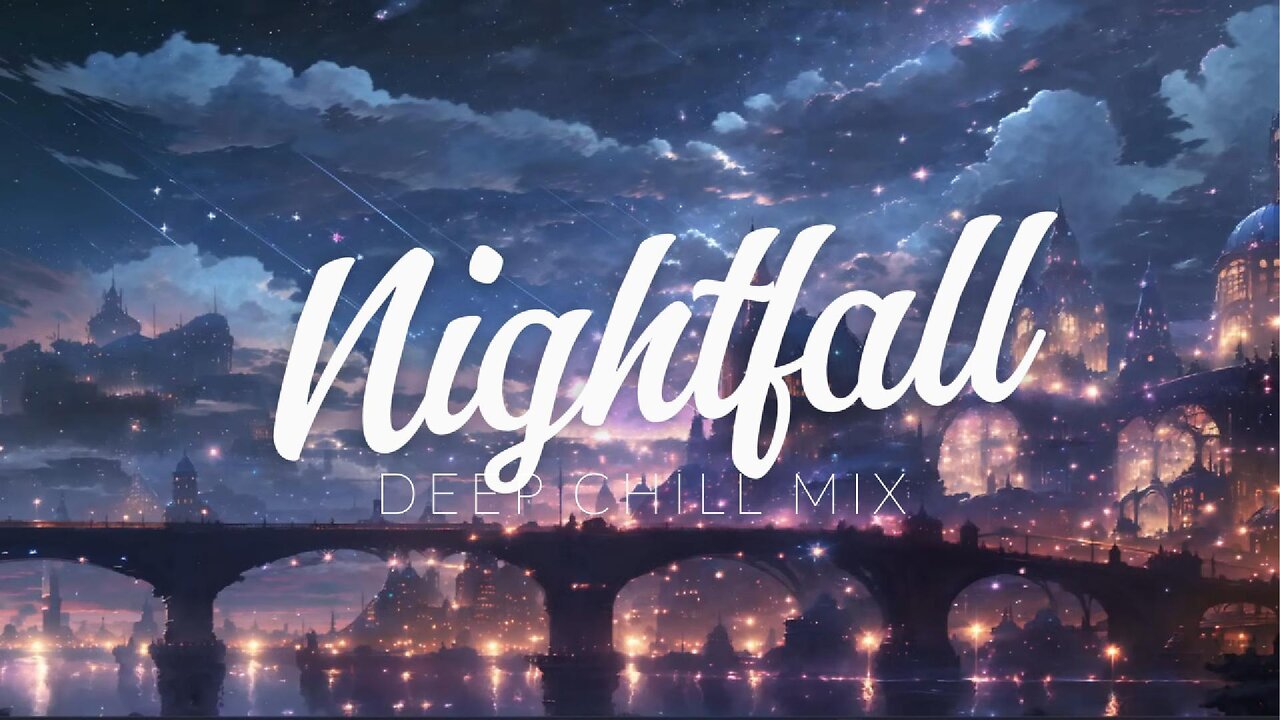 Nightfall | Deep Chill Mix