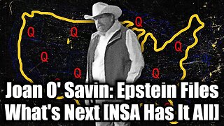 Joan O' Savin: Epstein Files What's Next [NSA Has It All]