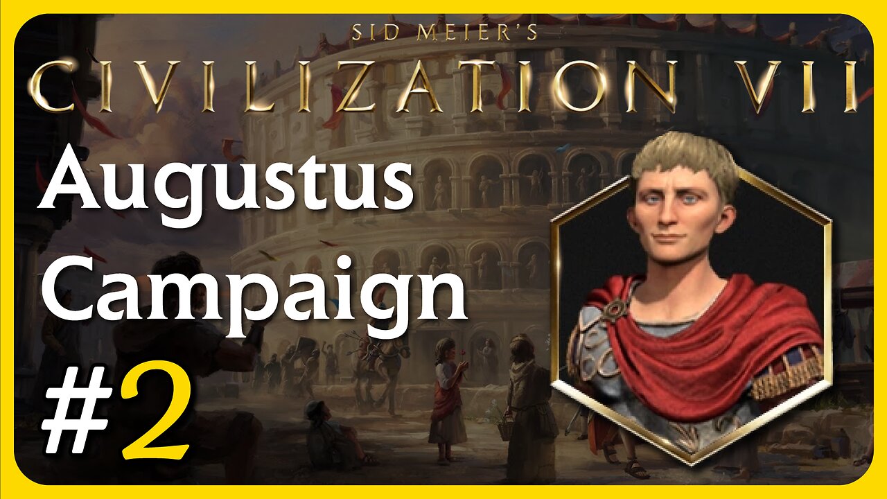 Civilization VII | "Wars and Settlements" Augustus Campaign #2
