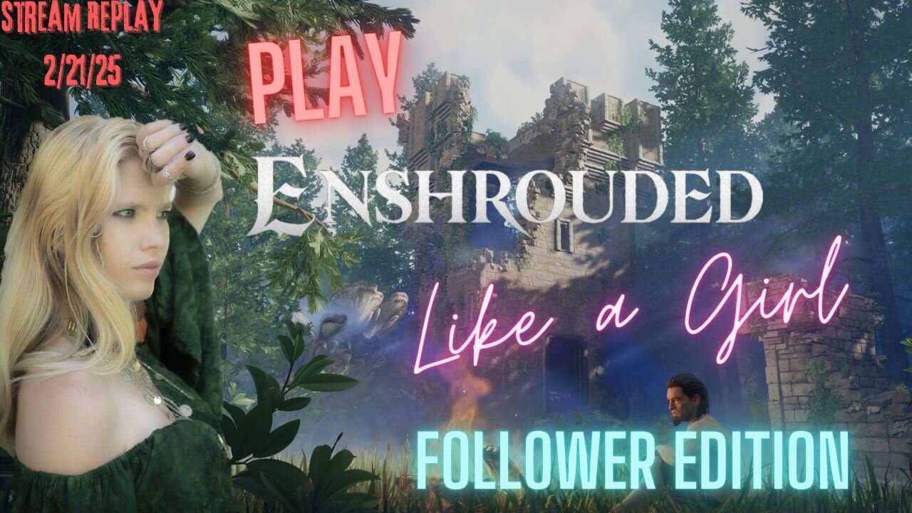 Fred Plays Enshrouded With Followers, Stream Replay 2/21/25