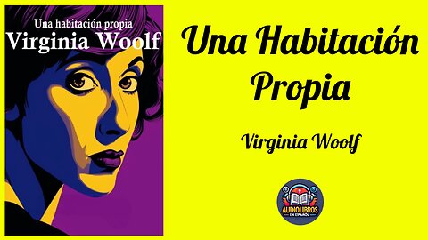 Una Habitación Propia - Virginia Woolf - Audiolibro Completo