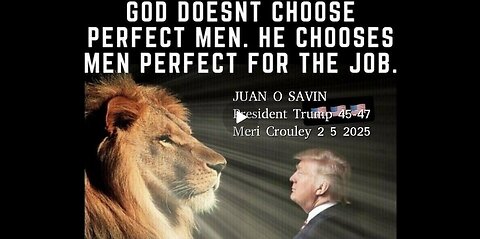 JUAN O SAVIN- Chosen by GOD. President Trump - Meri Crouley 2 5 2025