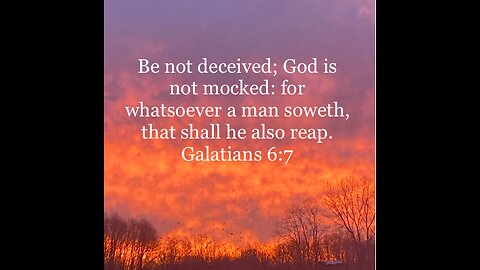 Be Not Deceived Galatians 6:7-8
