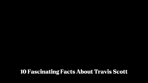 10 Mind-Blowing Facts About Travis Scott You Didn’t Know!