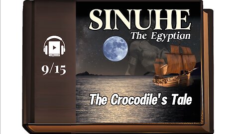 The Egyptian Sinuhe Audiobook | 🎧 Chapter 9: The Crocodile's Tale