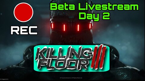 Killing Floor 3 Beta Live stream - Day 2