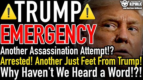 Trump Emergency! Assassination Attempt? Arrested! "Only Feet Away From Him" Why Haven't We Heard