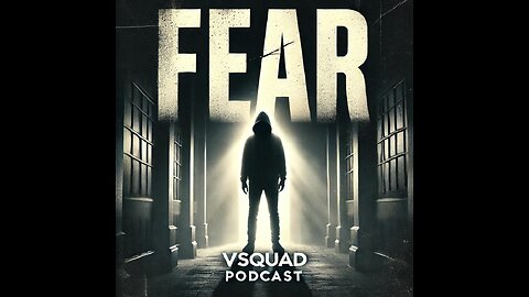 VSquad Podcast Episode 001 Fear