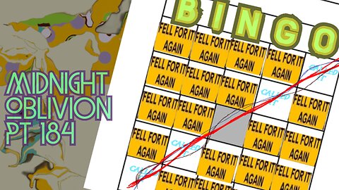 Midnight Oblivion Pt 184: BINGO