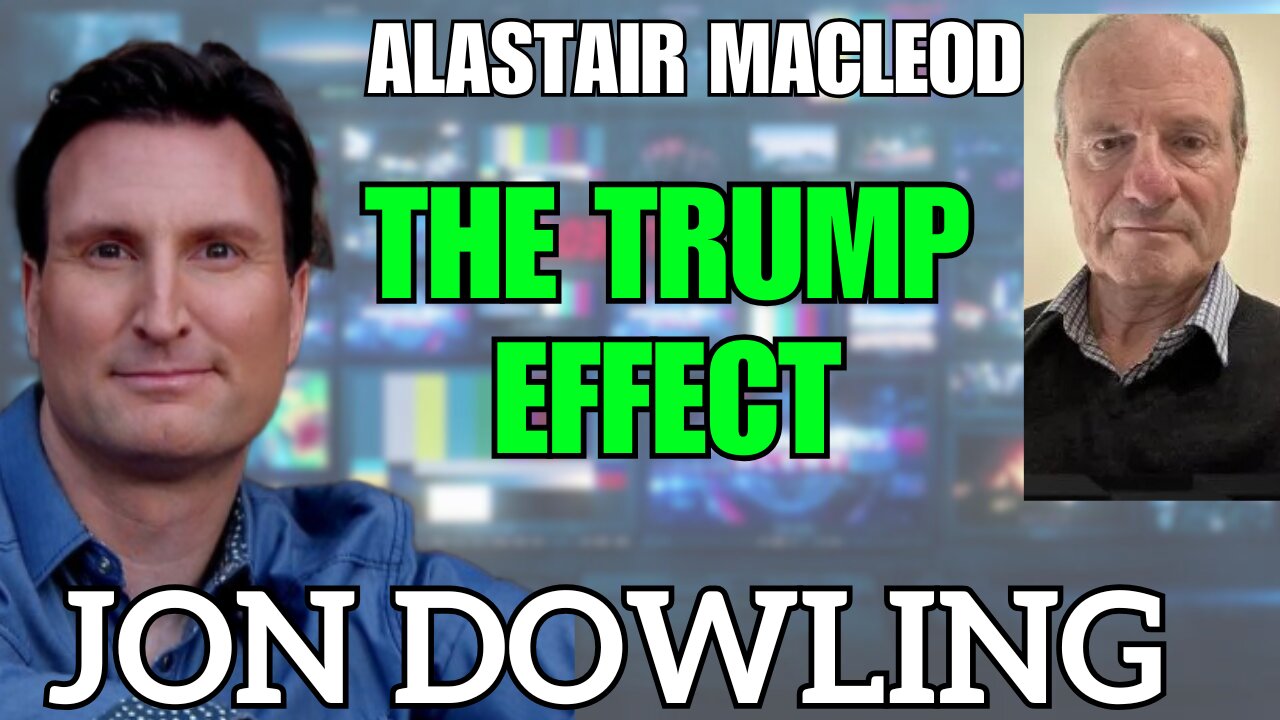 Jon Dowling & Alastair Macleod The Trump Effect & Latest Updates February 2025