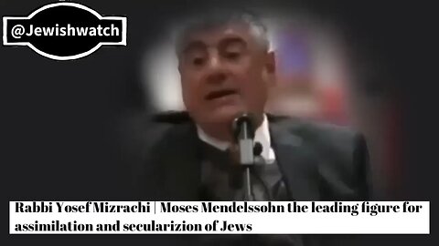 Rabbi Yosef Mizrachi Moses Mendelssohn the leading figure for assimilation and secularizion of Jews