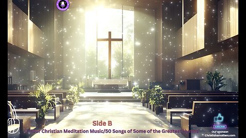Side B 2 Hour Christian Meditation Music 50 Songs of Some of the Greatest Hymns