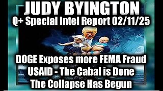 Judy Byington Special 2.11.25 ~ Trump News, DOGE Exposes more FEMA fraud, USAID; The Cabal is DONE