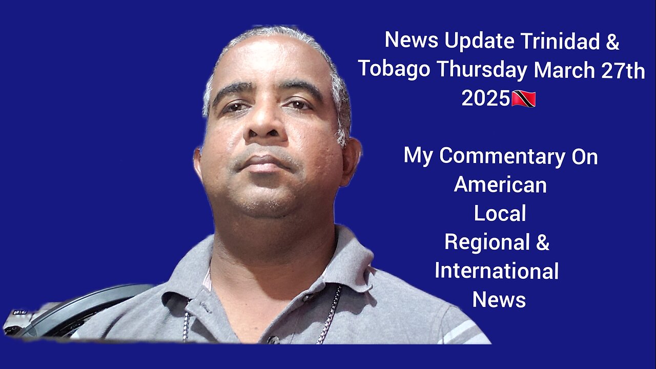News Update Trinidad & Tobago Thursday March 27th 2025