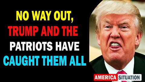 X22 Report Huge Intel Dec 30: No Way Out, Trump And The Patriots Have Caught Them All
