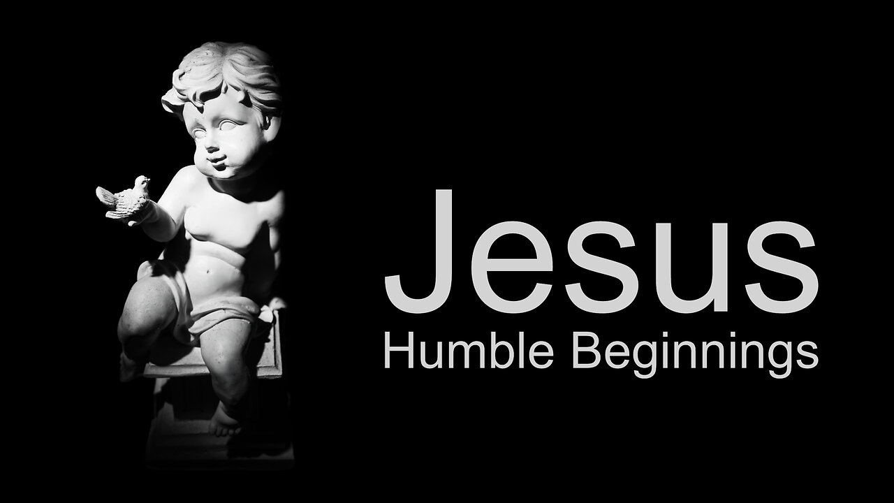 Jesus: Humble Beginnings