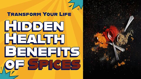 The Hidden Health Benefits of Everyday Spices: Unlocking Nature's Healing Secrets