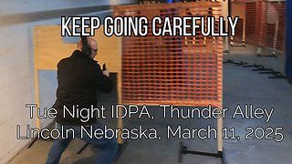 IDPA - Keep Going Carefully - March 11, 2025