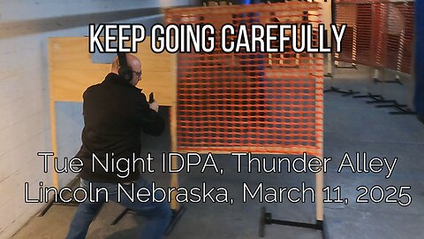 IDPA - Keep Going Carefully - March 11, 2025