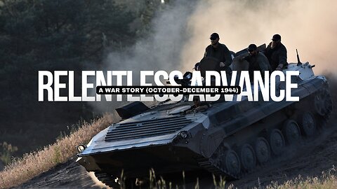 Relentless Advance: A War Story (October–December 1944)