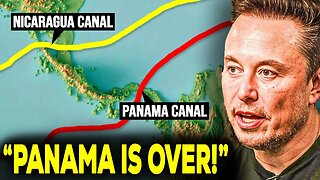 Elon Musk Just REVEALED Why The $50 Billion Nicaragua Canal Will FINISH The Panama Canal!