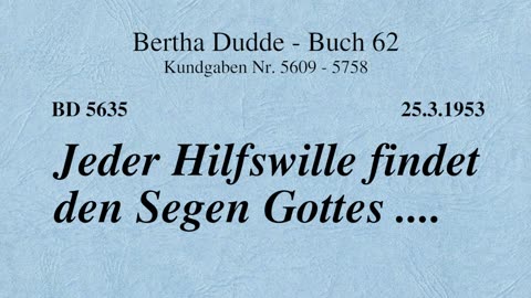 BD 5635 - JEDER HILFSWILLE FINDET DEN SEGEN GOTTES ....