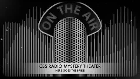 CBS Radio Mystery Theater (Here Goes the Bride)