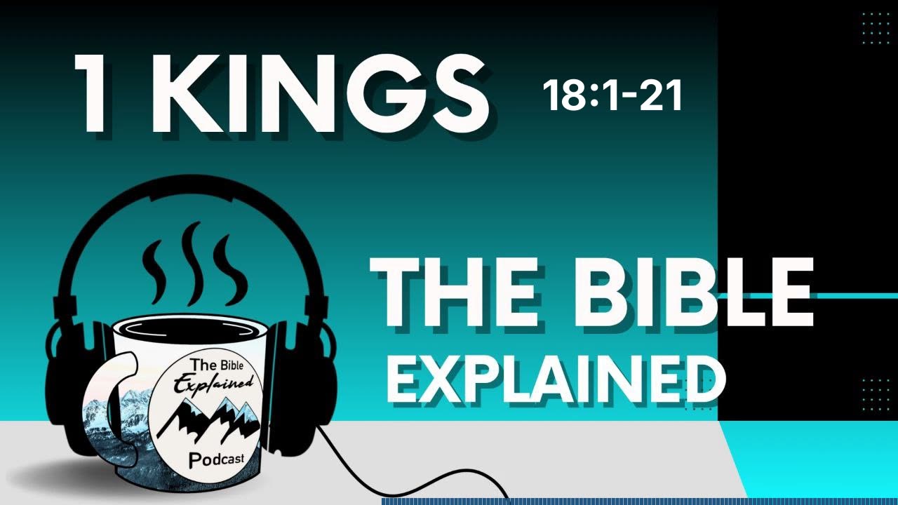 1 Kings 18:1-21 - The Beginning of the Showdown