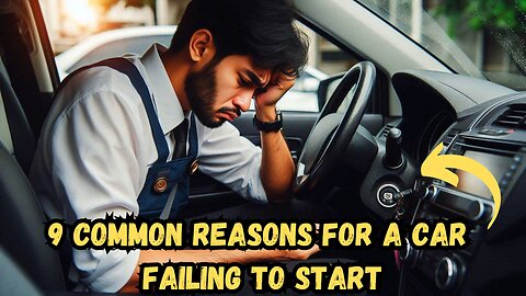 9 Common Reasons For A Car Failing To Start