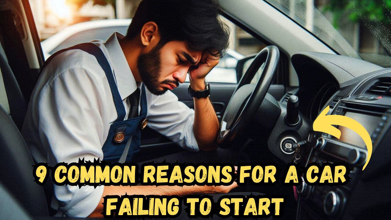 9 Common Reasons For A Car Failing To Start