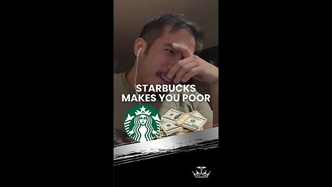 💸STARBUCKS MAKES YOU POOR💸