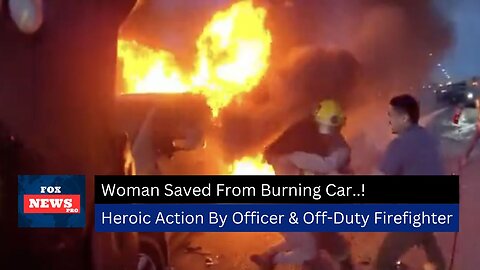 Heroic Rescue: Officer & Off-Duty Firefighter Save Woman Moments Before Car Engulfed in Flames!